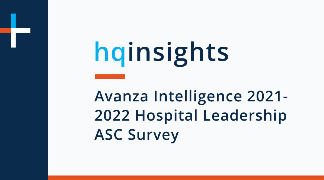 Avanza Intelligence 2021-2022 Hospital Leadership ASC Survey