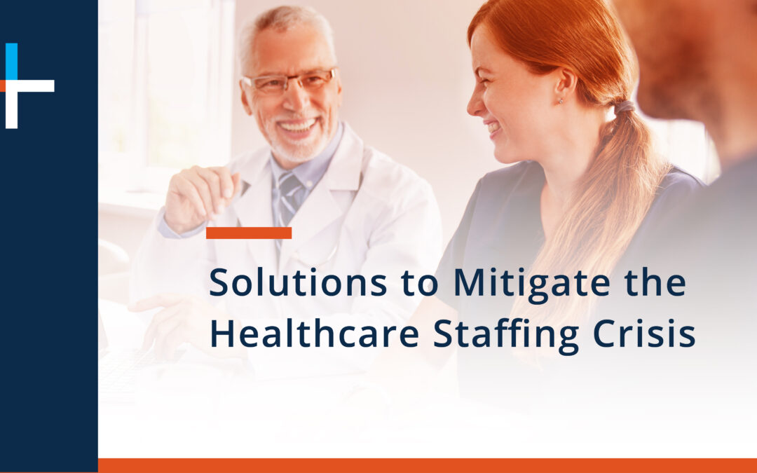 Solutions to Mitigate the Healthcare Staffing Crisis
