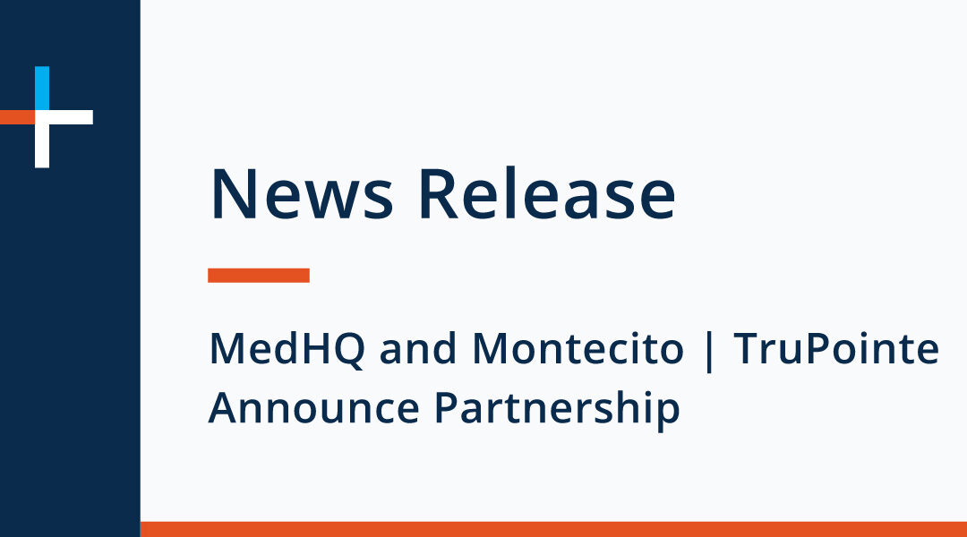 MedHQ Announces Partnership with Montecito | TruPointe Partners