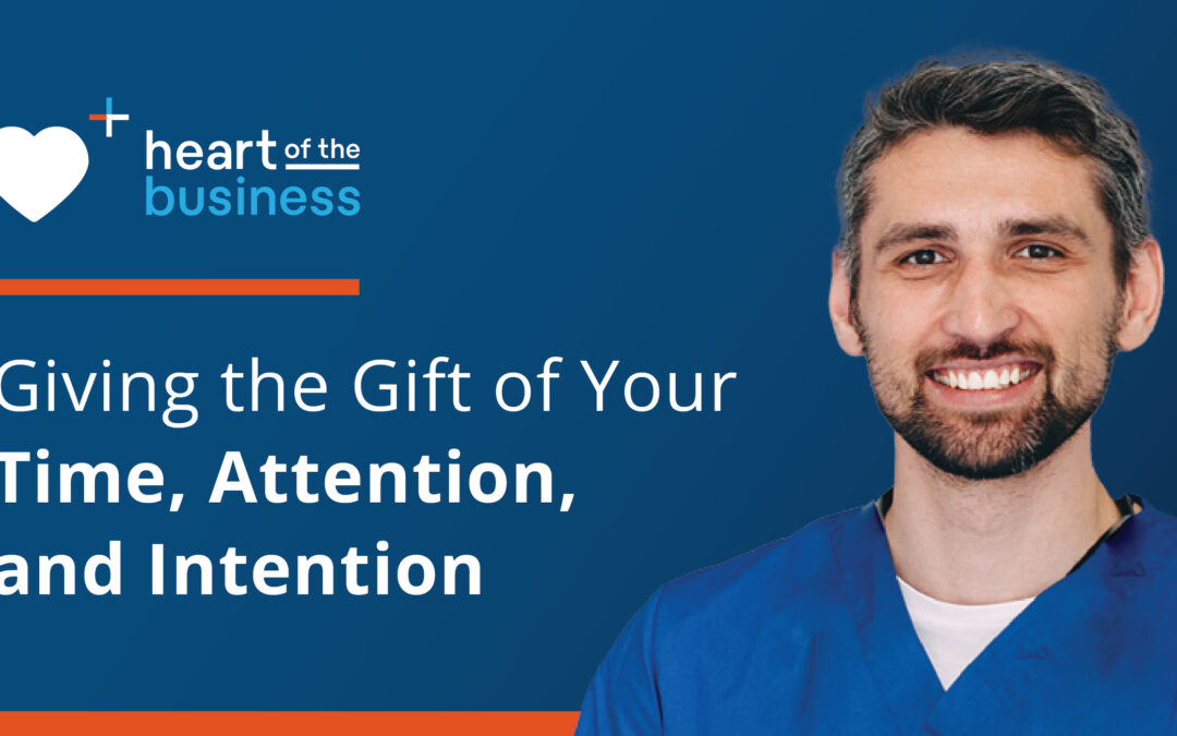 Give the Gift of Your Time, Attention, and Intention